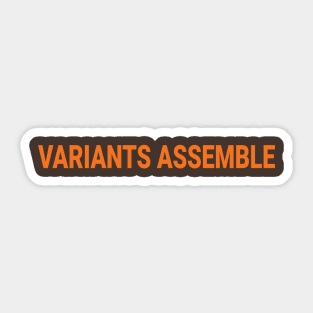 Variants! Assemble! v1 Sticker